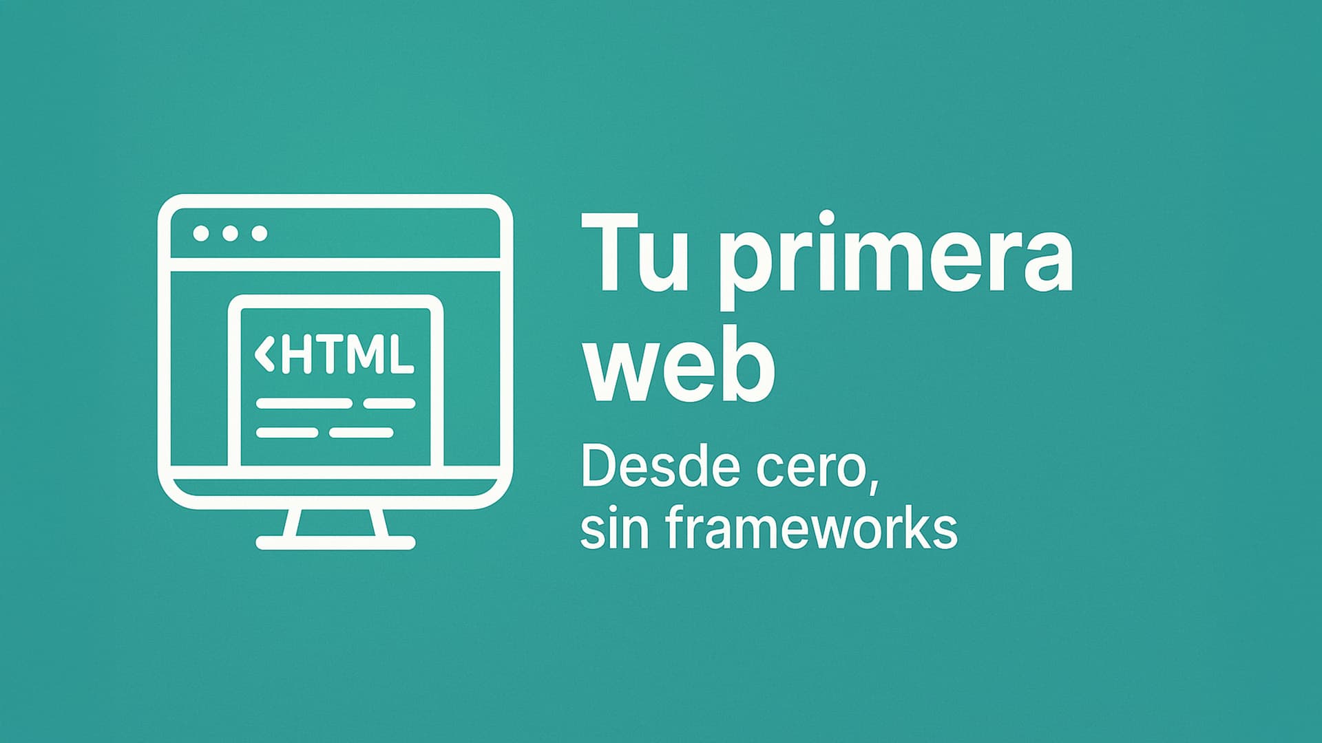 Thumbnail del curso Desarrolla tu primera web desde cero (sin frameworks)